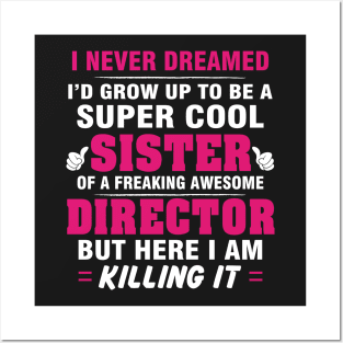 Director Sister  – Cool Sister Of Freaking Awesome Director Posters and Art